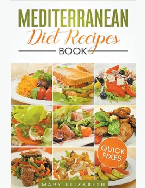 Mediterranean Diet Recipes Book by Mary Elizabeth