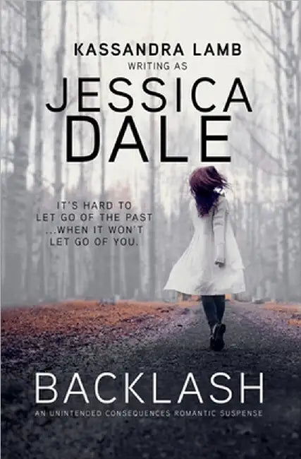 Backlash, An Unintended Consequences Romantic Suspense by Jessica Dale