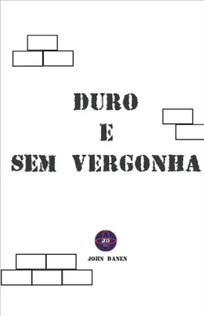 Duro e Sem Vergonha by Danen, John