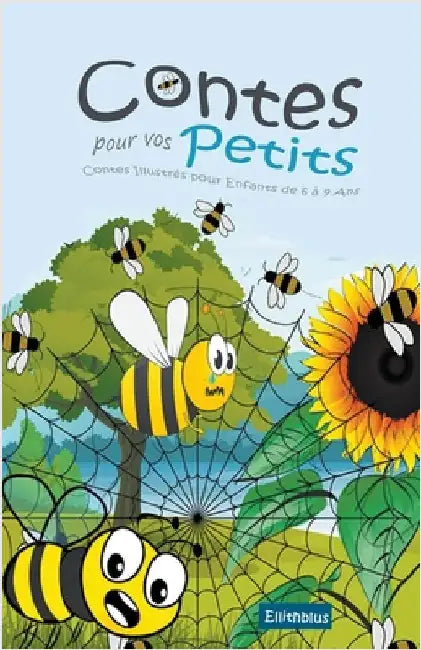 Contes pour vos Petits: Contes Illustrés pour Enfants de 6 à 9 Ans by Ellithblus
