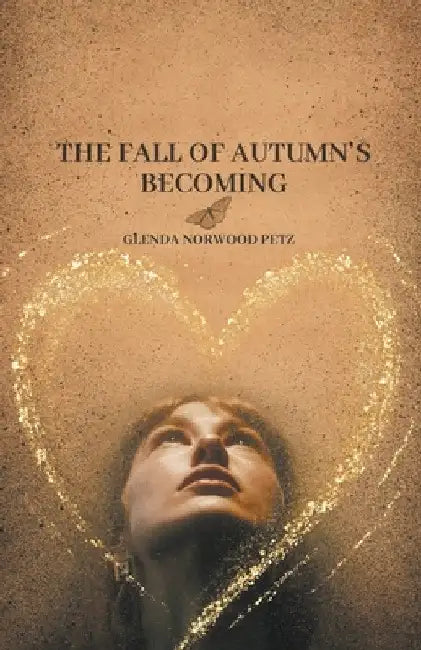 The Fall of Autumn's Becoming by Glenda Norwood Petz