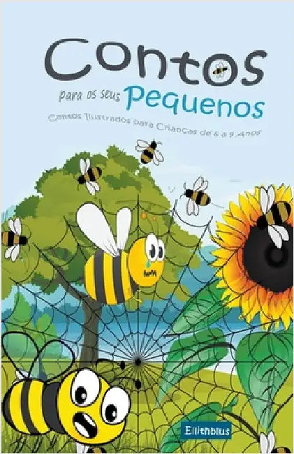 Contos para os seus Pequenos: Contos Ilustrados para Crianças de 6 a 9 Anos by Ellithblus