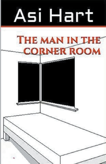 The Man in the Corner Room by Asi Hart