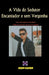 A Vida do Sedutor Encantador e sem Vergonha by John Danen