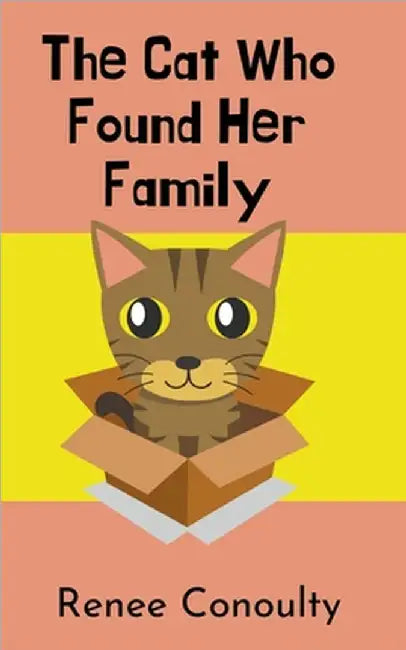 The Cat Who Found Her Family by Renee Conoulty