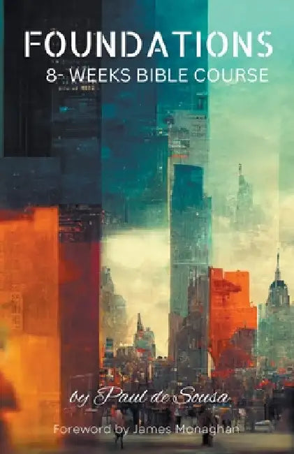 Foundations 8-Weeks Bible Course by Paul de Sousa