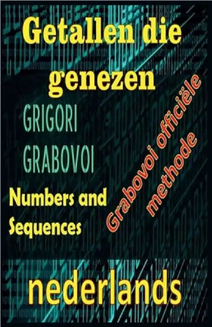 Getallen die Genezen Grigori Grabovoi Officile Methode by Edwin Pinto