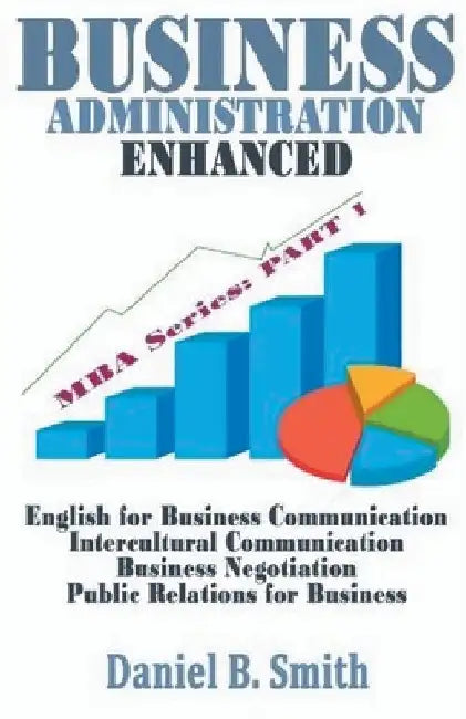 Business Administration Enhanced: Part 1 by Daniel B. Smith