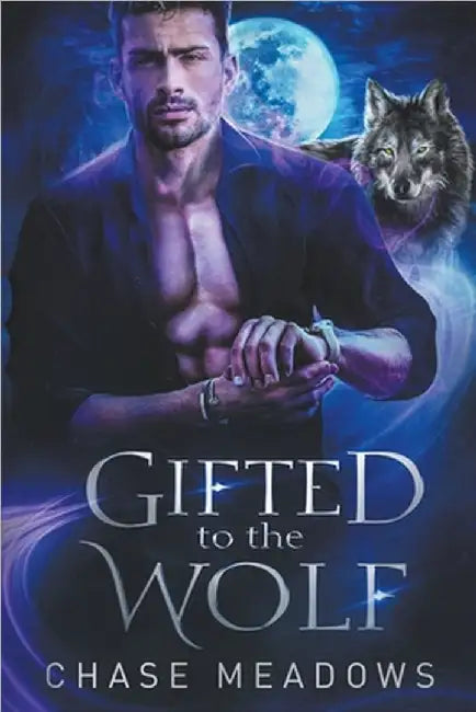 Gifted to the Wolf by Chase Meadows