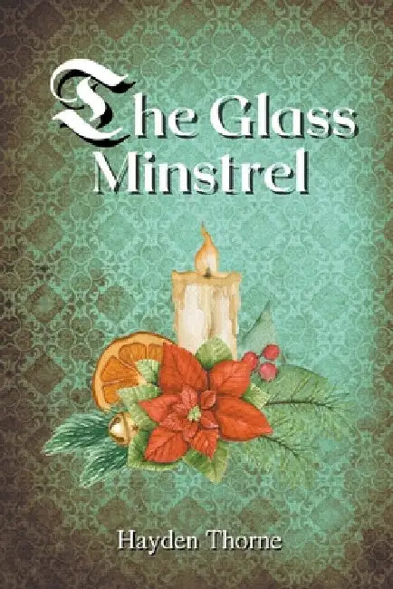 The Glass Minstrel by Hayden Thorne