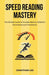 Speed Reading Mastery: The Ultimate Guide for Increase Memory Retention and Improve your Productivity by Lee, Jonathan