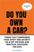 Do You Own A Car? - Things That Compromise Your Safety and Security On & Off the Road, and Practical Solutions for Each by Rachael B