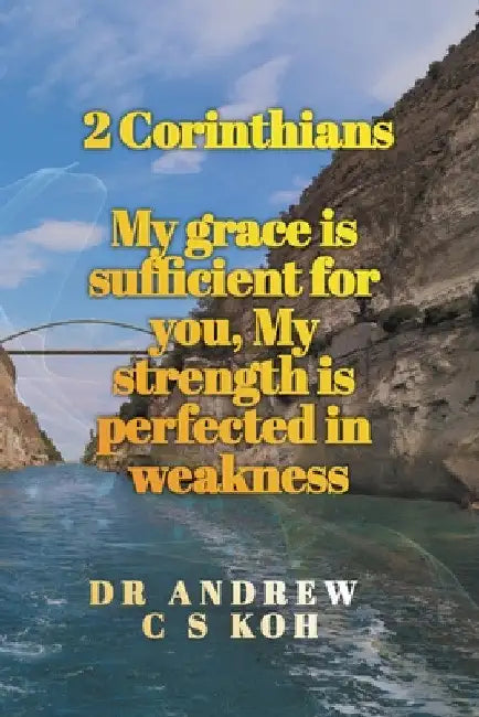2 Corinthians by Andrew C. S. Koh