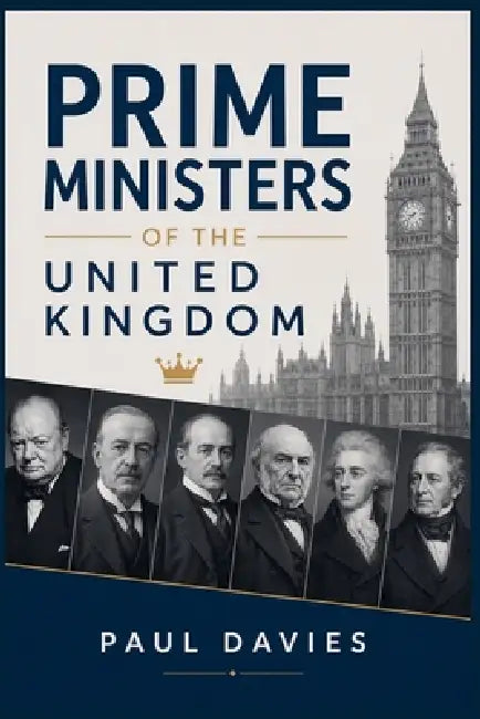 Prime Ministers of the United Kingdom by Paul Davies