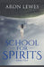 School for Spirits: Final Test by Aron Lewes
