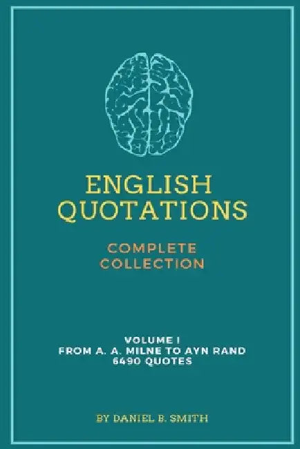 English Quotations Complete Collection: Volume I by Daniel B. Smith