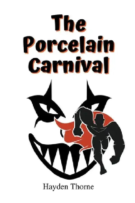 The Porcelain Carnival by Hayden Thorne