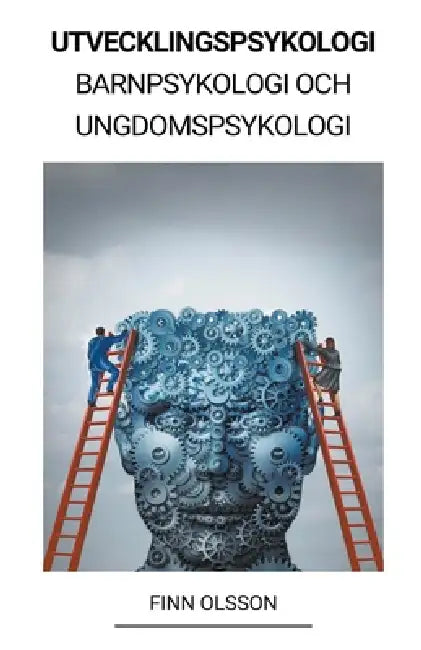 Utvecklingspsykologi (Barnpsykologi och Ungdomspsykologi) by Finn Olsson