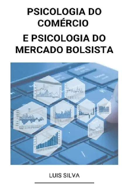 Psicologia do Comércio e Psicologia do Mercado Bolsista by Luis Silva