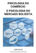 Psicologia do Comércio e Psicologia do Mercado Bolsista by Luis Silva