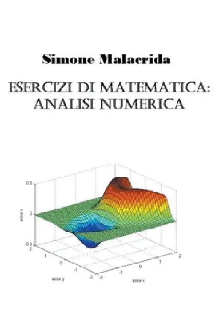 Esercizi di matematica: analisi numerica by Simone Malacrida