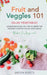Fruit and Veggies 101 - Salad Vegetables: Gardening Guide On How To Grow The Freshest & Ripest Salad Vegetables (Perfect For Beginners) by Green Roots