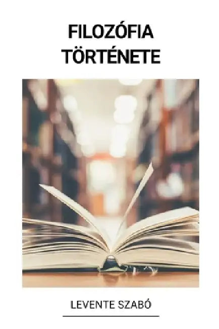 Filozófia Története by Levente Szabó