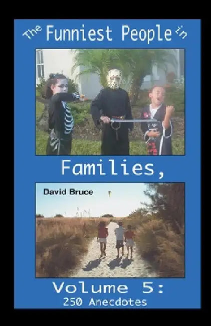 The Funniest People in Families, Volume 5: 250 Anecdotes by David Bruce