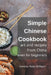 Simple Chinese Cookbook - Art and Recipes from China even for Beginners by Serena Rose William