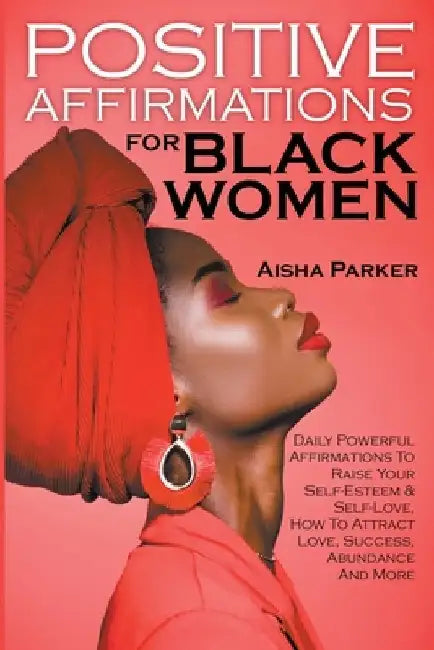 Positive Affirmations For Black Women by Aisha Parker