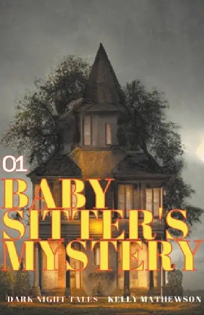 Baby Sitter's Mystery by Kelly Mathewson