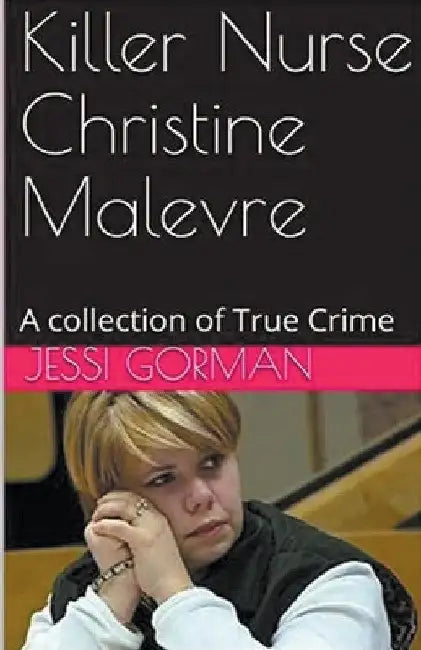 Killer Nurse Christine Malevre by Jessi Gorman
