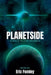 Planetside by Eric Fomley