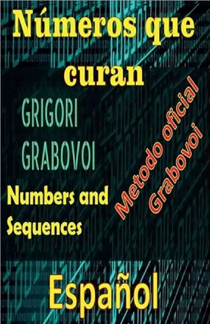 Números que Curan Método Oficial de Grigori Grabovoi by Edwin Pinto