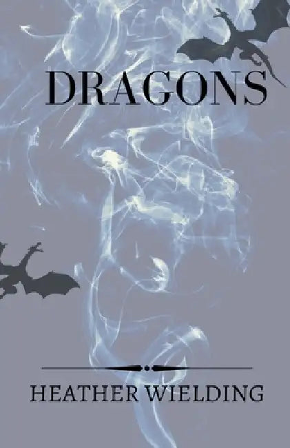 Dragons by Heather Wielding