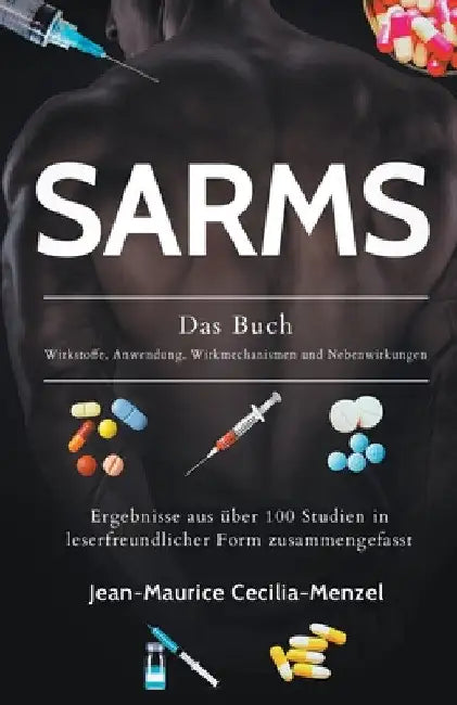 SARMS - Das Buch - Wirkstoffe, Anwendung, Wirkmechanismen und Nebenwirkungen by Jean-Maurice Cecilia-Menzel