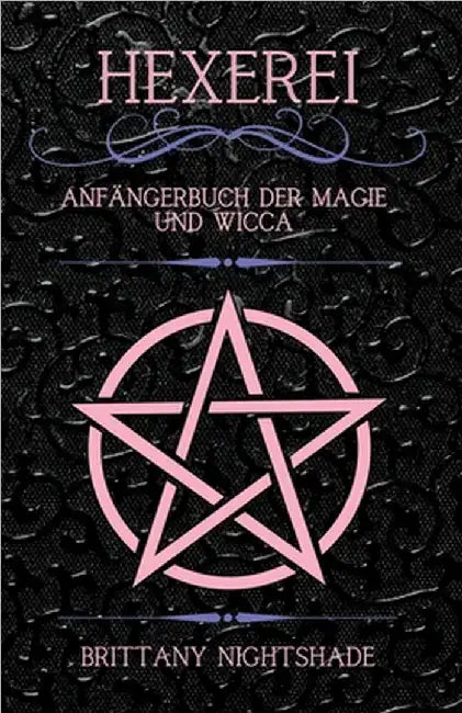 Hexerei: Anfängerbuch der Magie und Wicca by Nightshade, Brittany