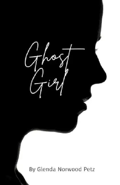 Ghost Girl by Glenda Norwood Petz