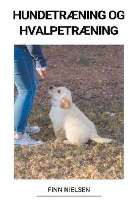 Hundetræning og Hvalpetræning by Finn Nielsen