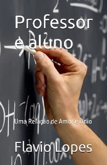 Professor e aluno uma relação de amor e ódio by Flávio Lopes