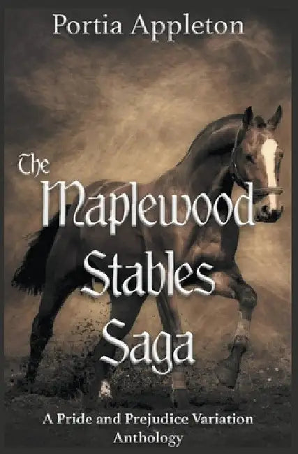 The Maplewood Stables Saga: A Pride and Prejudice Variation Anthology by Portia Appleton