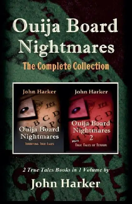 Ouija Board Nightmares: The Complete Collection by John Harker