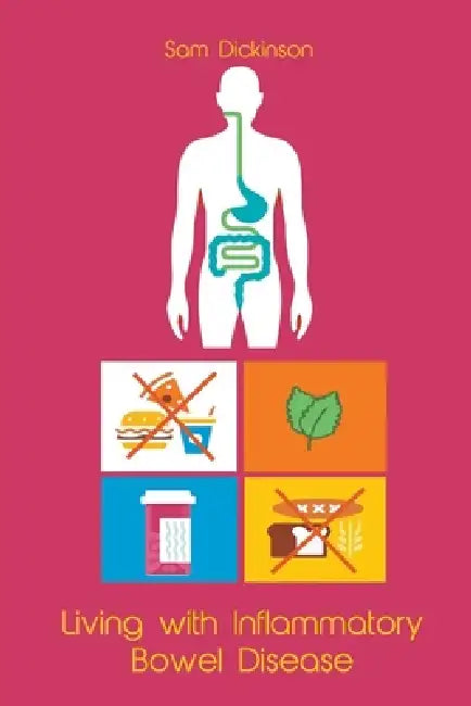 Living With Inflammatory Bowel Disease by Sam Dickinson