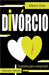 Divórcio o camino da recuperação by Dias, Albert