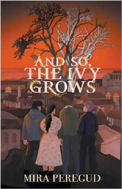 And So, The Ivy Grows by Mira Peregud