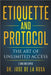Etiquette and Protocol The Art of Unlimitted Access by Rosa, Jose de la