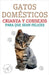 Gatos Domésticos Crianza y Consejos Para que Sean Felices by Edwin Pinto