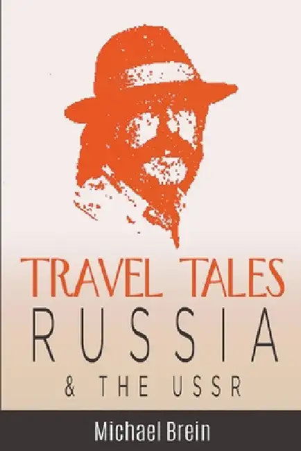 Travel Tales: Russia & The USSR by Michael Brein
