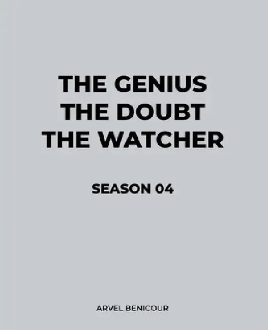 The Genius, The Doubt, and The Watcher - Season 04 by Arvel Benicour