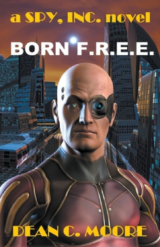 Born F.R.E.E. by Dean C. Moore
